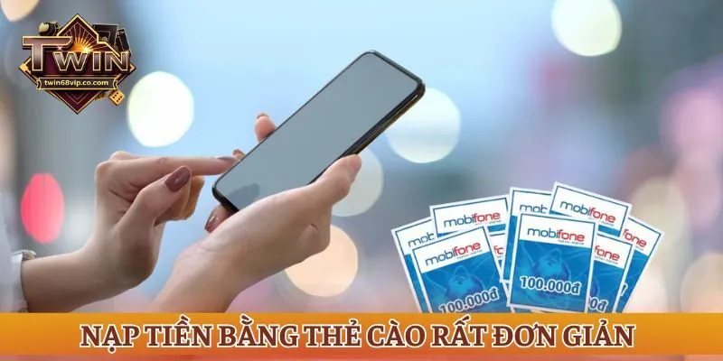 Nạp tiền bằng thẻ cào rất đơn giản